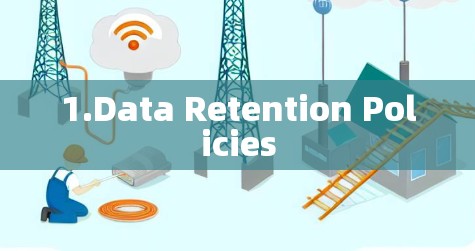 1.Data Retention Policies