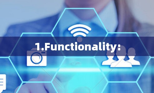 1.Functionality: